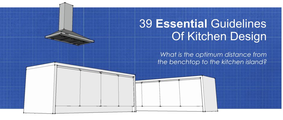 Kitchen design rules and guidelines
